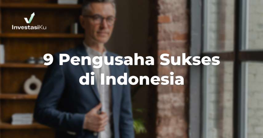 9 pengusaha sukses di indonesia